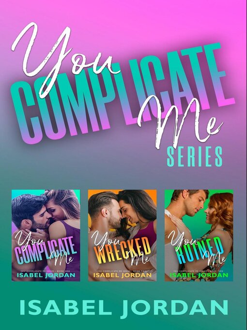 Title details for You Complicate Me Box Set by Isabel Jordan - Available
